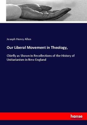 Allen |  Our Liberal Movement in Theology, | Buch |  Sack Fachmedien
