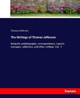 Jefferson |  The Writings of Thomas Jefferson | Buch |  Sack Fachmedien