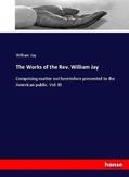 Jay |  The Works of the Rev. William Jay | Buch |  Sack Fachmedien