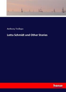 Trollope |  Lotta Schmidt and Other Stories | Buch |  Sack Fachmedien