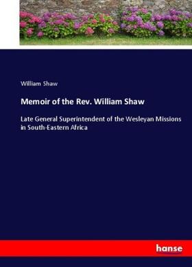 Shaw |  Memoir of the Rev. William Shaw | Buch |  Sack Fachmedien