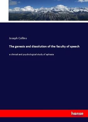 Collins |  The genesis and dissolution of the faculty of speech | Buch |  Sack Fachmedien