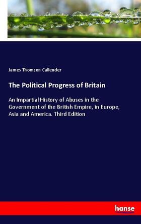 Callender |  The Political Progress of Britain | Buch |  Sack Fachmedien