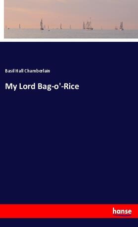 Chamberlain |  My Lord Bag-o'-Rice | Buch |  Sack Fachmedien