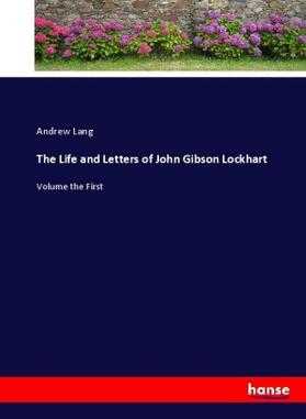 Lang |  The Life and Letters of John Gibson Lockhart | Buch |  Sack Fachmedien