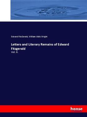 Fitzgerald / Wright |  Letters and Literary Remains of Edward Fitzgerald | Buch |  Sack Fachmedien