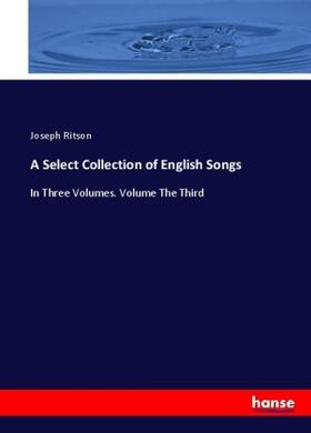 Ritson |  A Select Collection of English Songs | Buch |  Sack Fachmedien
