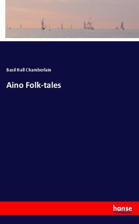 Chamberlain |  Aino Folk-tales | Buch |  Sack Fachmedien