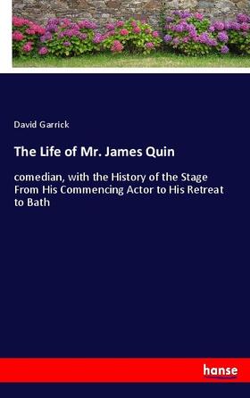 Garrick |  The Life of Mr. James Quin | Buch |  Sack Fachmedien