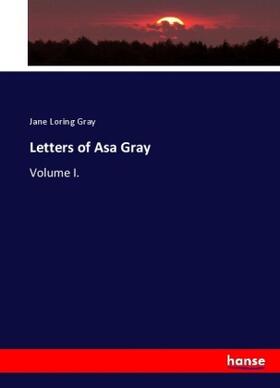 Gray |  Letters of Asa Gray | Buch |  Sack Fachmedien