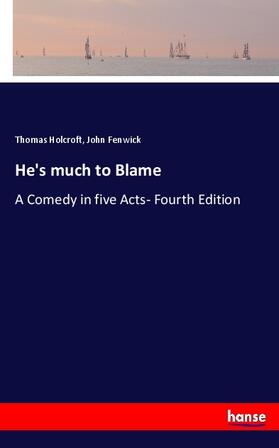 Holcroft / Fenwick |  He's much to Blame | Buch |  Sack Fachmedien