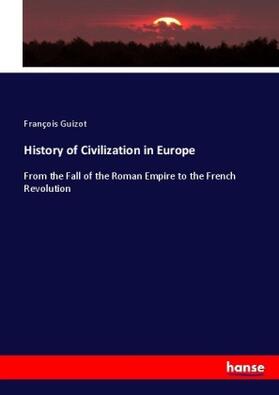Guizot |  History of Civilization in Europe | Buch |  Sack Fachmedien