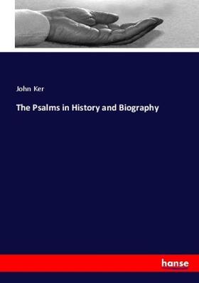 Ker |  The Psalms in History and Biography | Buch |  Sack Fachmedien