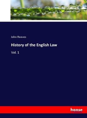 Reeves | History of the English Law | Buch | 978-3-7447-7469-7 | sack.de