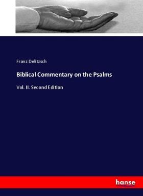 Delitzsch |  Biblical Commentary on the Psalms | Buch |  Sack Fachmedien