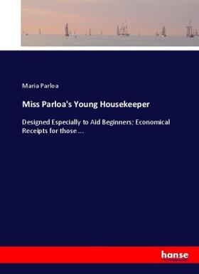 Parloa |  Miss Parloa's Young Housekeeper | Buch |  Sack Fachmedien