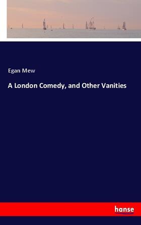 Mew |  A London Comedy, and Other Vanities | Buch |  Sack Fachmedien