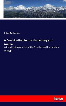 Anderson | A Contribution to the Herpetology of Arabia | Buch | sack.de