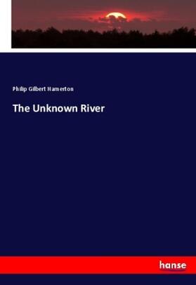Hamerton |  The Unknown River | Buch |  Sack Fachmedien