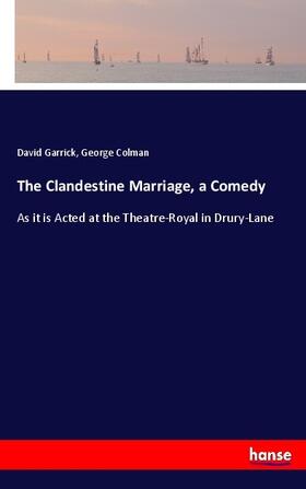 Garrick / Colman |  The Clandestine Marriage, a Comedy | Buch |  Sack Fachmedien
