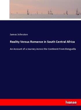 Johnston | Reality Versus Romance in South Central Africa | Buch | 978-3-7447-9885-3 | sack.de