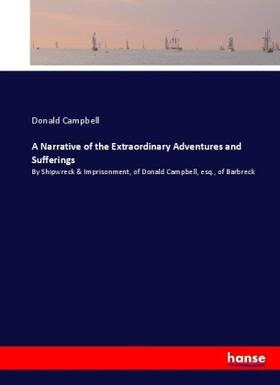 Campbell |  A Narrative of the Extraordinary Adventures and Sufferings | Buch |  Sack Fachmedien