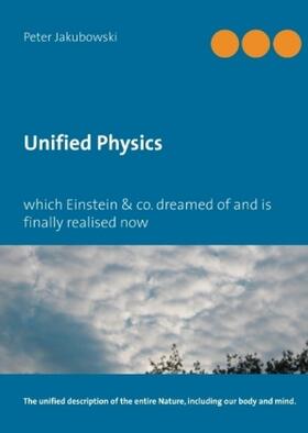 Jakubowski | Unified Physics | Buch | 978-3-7448-0188-1 | sack.de