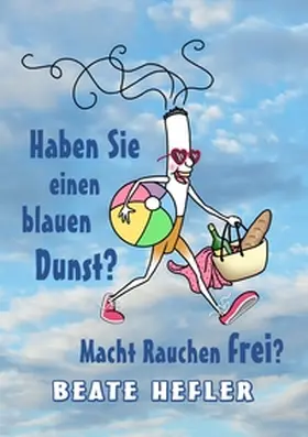 Hefler |  Haben Sie einen blauen Dunst? Macht Rauchen frei? | Buch |  Sack Fachmedien