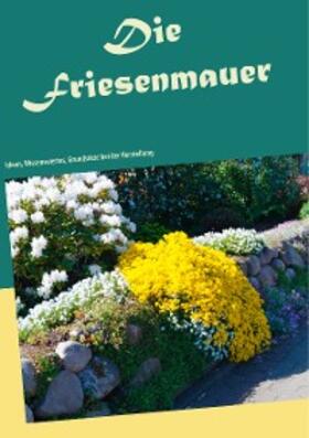 Dahms / Strauß |  Die Friesenmauer | eBook | Sack Fachmedien