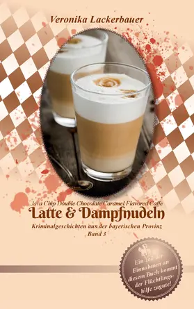 Lackerbauer |  Latte & Dampfnudeln | eBook | Sack Fachmedien