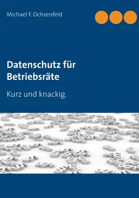 Ochsenfeld |  Datenschutz für Betriebsräte | eBook | Sack Fachmedien
