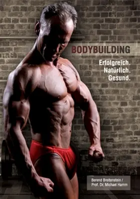 Breitenstein |  Bodybuilding. Erfolgreich, natürlich, gesund | Buch |  Sack Fachmedien