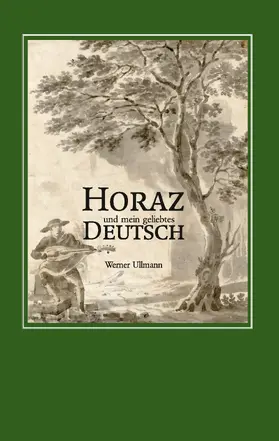 Ullmann |  Horaz und mein geliebtes Deutsch | eBook | Sack Fachmedien