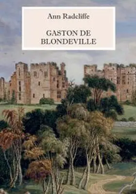 Radcliffe / Weber |  Gaston de Blondeville - Deutsche Ausgabe | Buch |  Sack Fachmedien