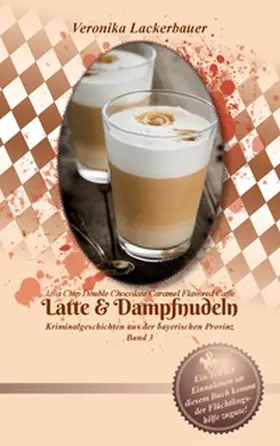Lackerbauer |  Latte & Dampfnudeln | Buch |  Sack Fachmedien