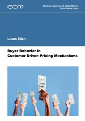 Stich / Spann |  Buyer Behavior in Customer-Driven Pricing Mechanisms | Buch |  Sack Fachmedien