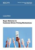 Stich / Spann |  Buyer Behavior in Customer-Driven Pricing Mechanisms | Buch |  Sack Fachmedien