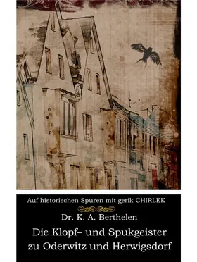 Berthelen / Chirlek |  Die Klopf- und Spukgeister zu Oderwitz und Herwigsdorf bei Zittau | eBook | Sack Fachmedien