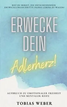 Weber |  Erwecke dein Adlerherz! | Buch |  Sack Fachmedien