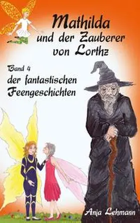 Lehmann |  Mathilda und der Zauberer von Lorthz | Buch |  Sack Fachmedien