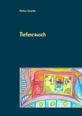 Schneider | Tiefenrausch | Buch | 978-3-7448-2053-0 | sack.de