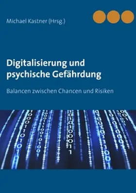 Kastner |  Digitalisierung und psychische Gefährdung | Buch |  Sack Fachmedien
