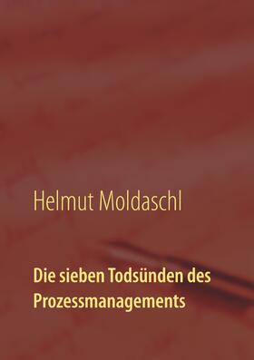 Moldaschl |  Die sieben Todsünden des Prozessmanagements | eBook | Sack Fachmedien