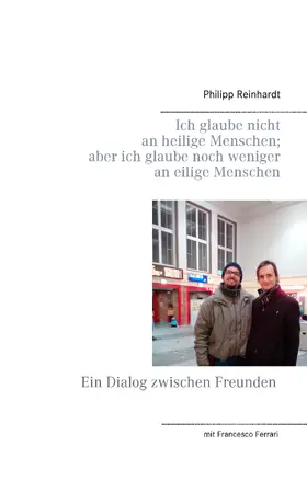 Reinhardt |  Ich glaube nicht an heilige Menschen; aber ich glaube noch weniger an eilige Menschen | eBook | Sack Fachmedien