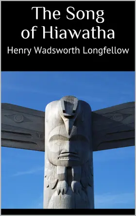 Wadsworth Longfellow |  The Song of Hiawatha | eBook | Sack Fachmedien