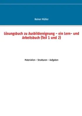 Müller |  Lösungsbuch zu Ausbildereignung - ein Lern- und Arbeitsbuch (Teil 1 und 2) | Buch |  Sack Fachmedien
