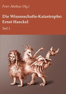 Abelhus |  Die Wissenschafts-Katastrophe: Ernst Haeckel Teil 1 | Buch |  Sack Fachmedien
