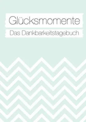 Neuberger / Sonntagsdate |  Glücksmomente: Das Dankbarkeitstagebuch (Mint) | Buch |  Sack Fachmedien