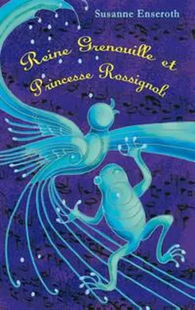 Enseroth / Stickel |  Reine Grenouille et Princesse Rossignol | Buch |  Sack Fachmedien