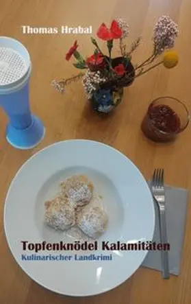 Hrabal |  Topfenknödel Kalamitäten | Buch |  Sack Fachmedien